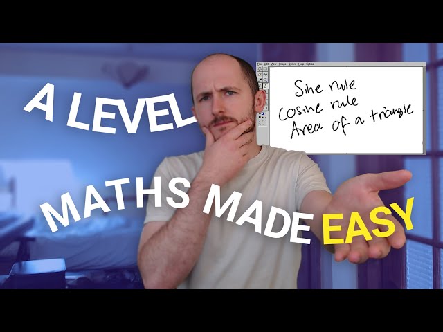 A Level Maths Made Easy - Sine Rule Cosine Rule and Area of Any triangle