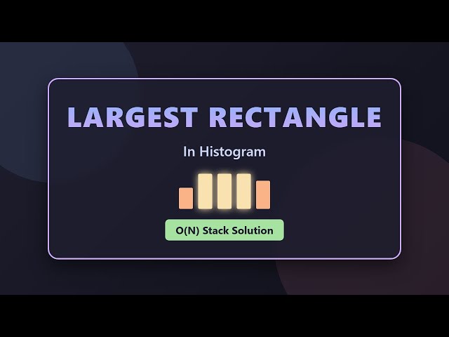 Largest Rectangle in Histogram - O(N) Stack Solution Explained