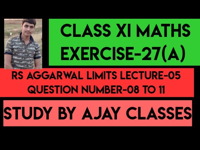 Rs Aggarwal Limits LECTURE- 05 EXERCISE- 27(A)(Q.N-08 to11) CLASS XI #study  by Ajay classes