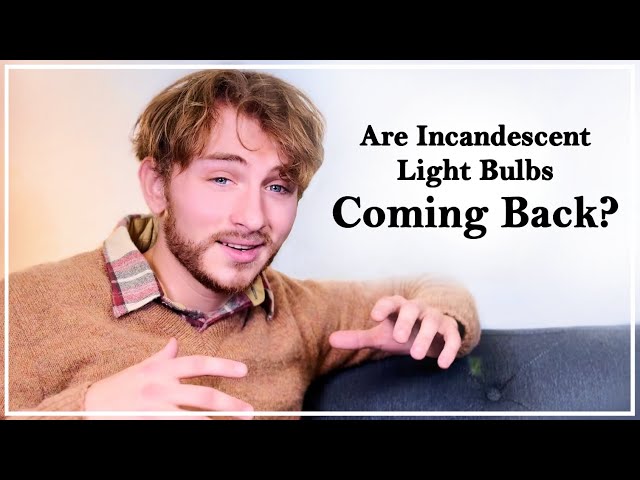 Are Incandescent Light Bulbs Coming Back? (2025 Update)