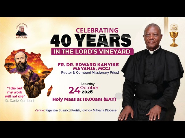 40 YEARS OF PRIESTHOOD-FR. DR. EDWARD KANYIKE MAYANJA, MCCJ   || Daily TV Mass, Sat 24th Oct, 2026