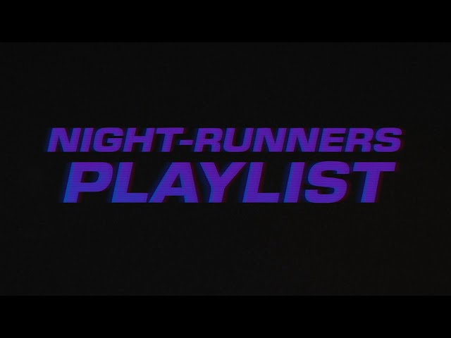🌃 𝐍𝐢𝐠𝐡𝐭 𝐑𝐮𝐧𝐧𝐞𝐫𝐬 𝐏𝐥𝐚𝐲𝐥𝐢𝐬𝐭 (𝐎𝐒𝐓)