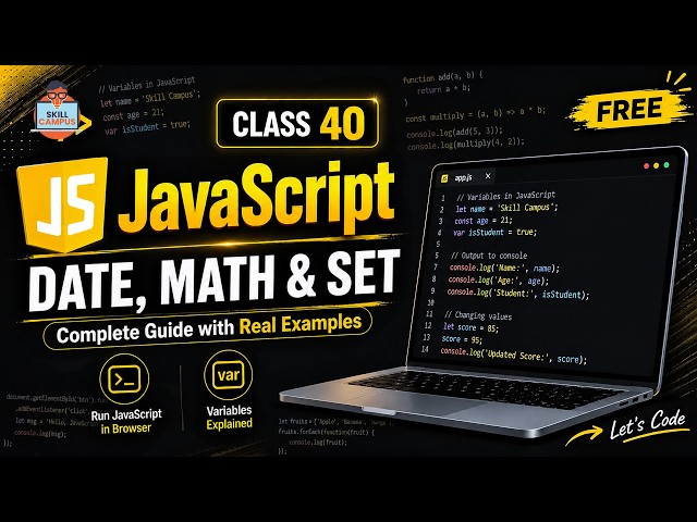 JavaScript Date, Math & Set | Complete Guide with Real Examples | Class 40