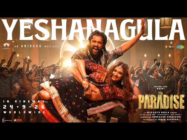 Yeshanagula | The Paradise | Nani | Keerthy Suresh | Anirudh Ravichander | Srikanth Odela