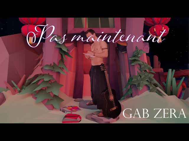 Gab Zera - Pas maintenant - Clip officiel 🦋