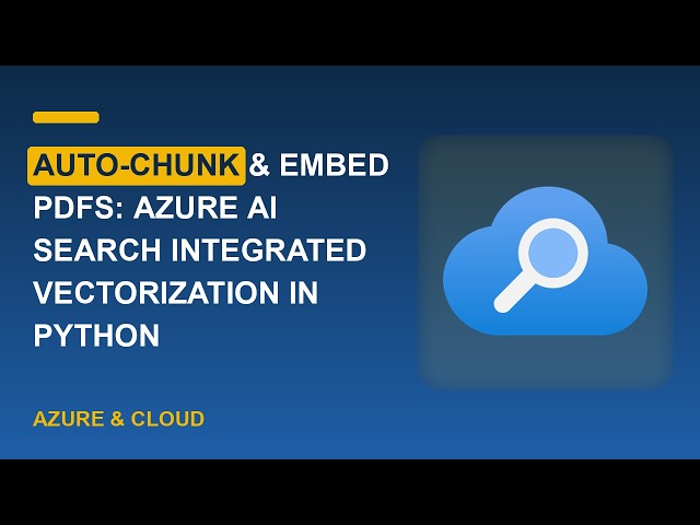 Auto-Chunk & Embed PDFs: Azure AI Search Integrated Vectorization in Python