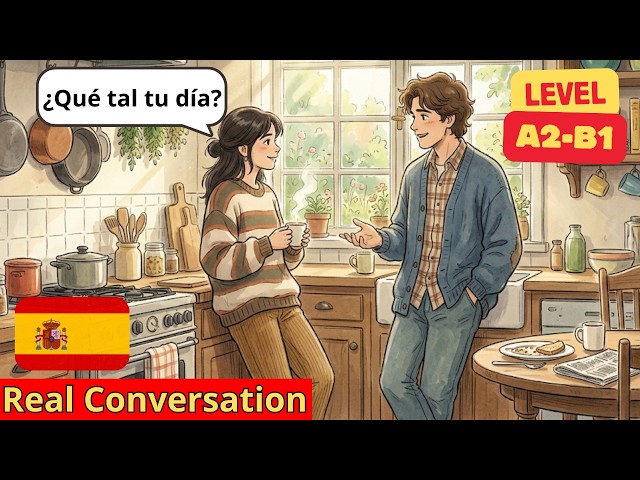 How Was Your Day? | Spanish for Beginners | 10 Short Spanish Conversations | Level A2-B1