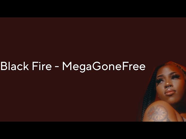 MegaGoneFree - Black Fire (Lyrics)