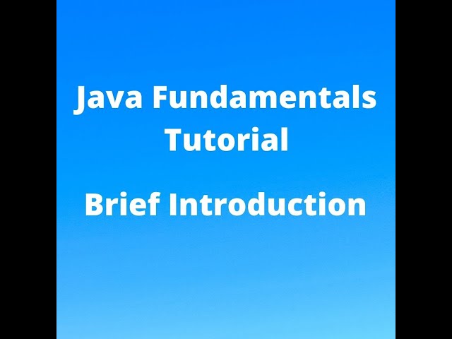 Java Fundamentals Tutorial for Beginners - Brief Introduction