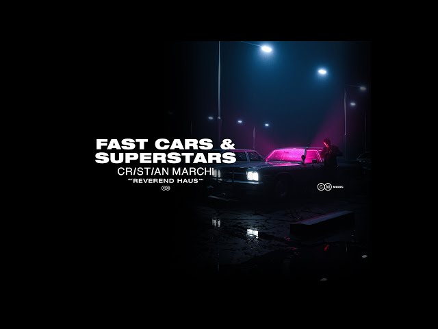 CRISTIAN MARCHI Feat Reverend Haus - Fast Cars & Superstars (Lyric Video)