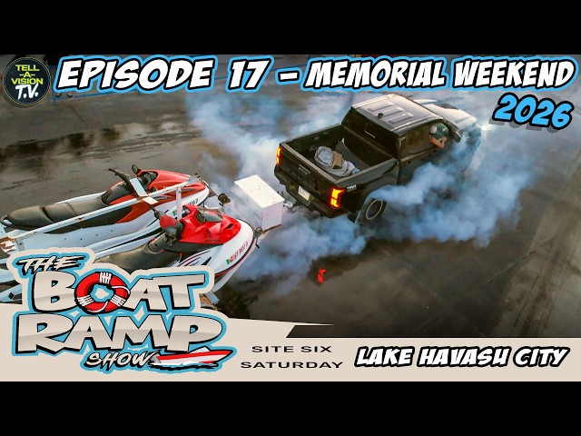 The Boat Ramp Show || Episode 17 || Memorial Weekend 2026 || Site Six Saturday