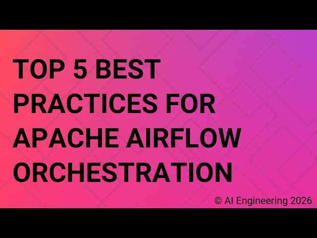 Top 5 Best Practices for Apache Airflow Orchestration