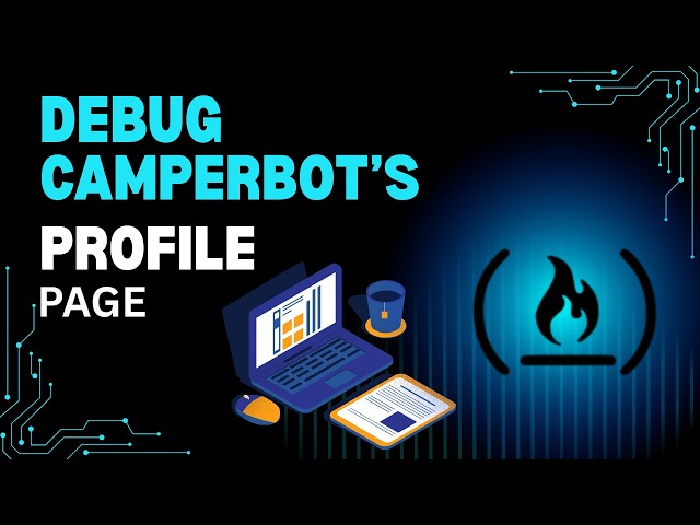 Debug Camperbot's Profile Page | freeCodeCamp Responsive Web Design | Complete Tutorial