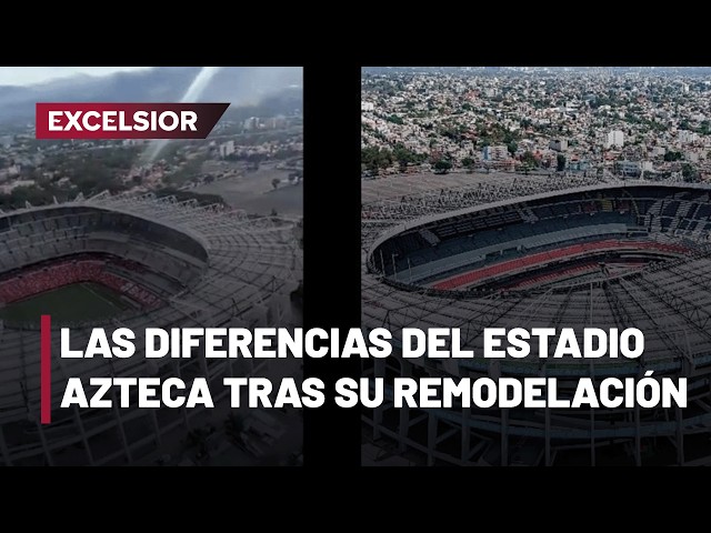 Así luce el Estadio Azteca antes y después de su remodelación