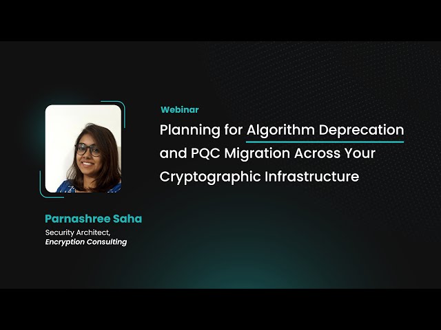 Planning for Algorithm Deprecation and PQC Migration Across Your Cryptographic Infrastructure