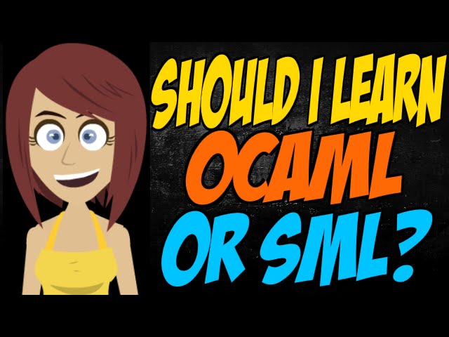 Should I Learn OCaml or SML?