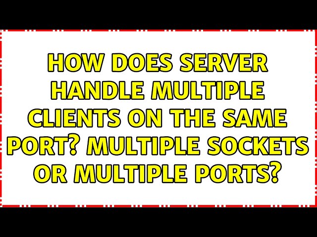 How does server handle multiple clients on the same port? Multiple sockets or multiple ports?