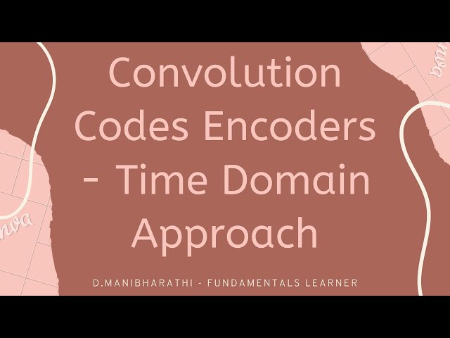 Convolution Codes - Encoders- Time domain approach