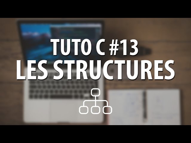 TUTO C - #13 Les structures