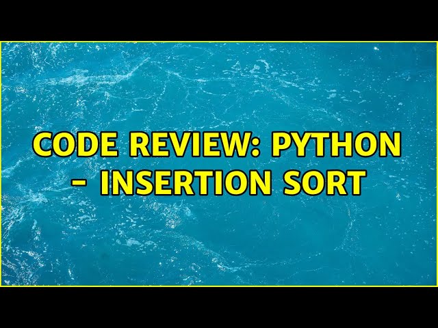 Code Review: Python - insertion sort