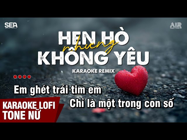 Hẹn Hò Nhưng Không Yêu Karaoke Lofi Tone Nữ - WenDy Thảo | Em Cố Trăm Lần Nhưng Chẳng Bằng Ai Đó