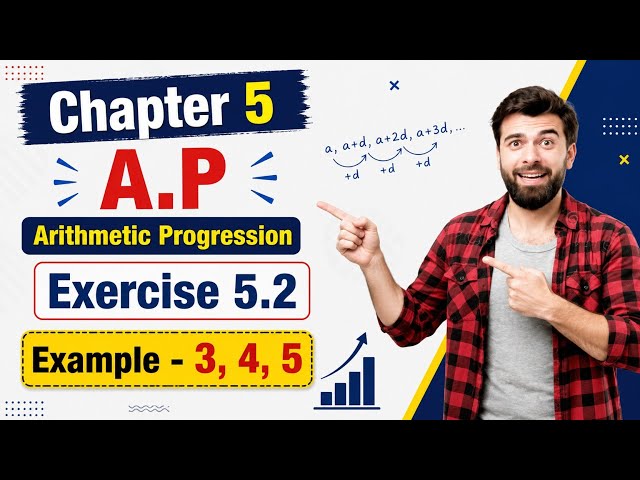Example -3,4,5 | Exercise 5. 2| A. P | Chapter 5 | 10th class maths 
