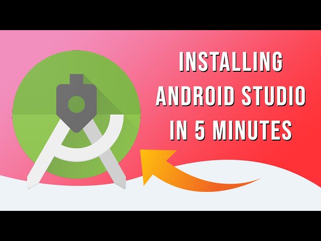 Installing Android Studio 2022 - Android Studio Guide