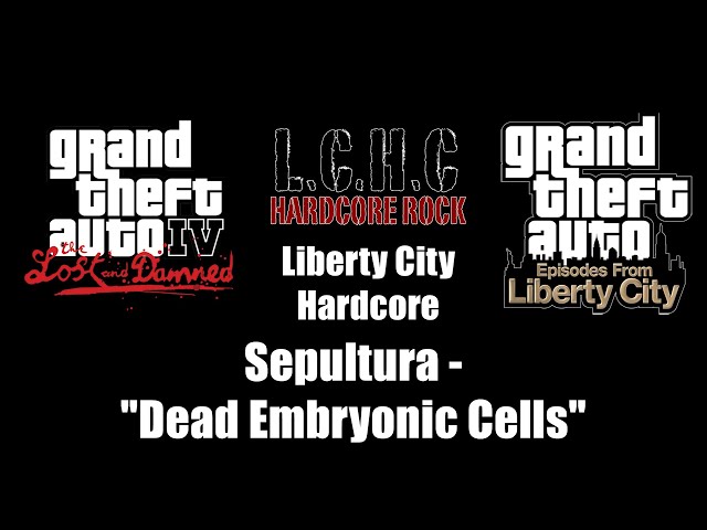 GTA IV: TLaD & GTA: EFLC - Liberty City Hardcore | Sepultura - "Dead Embryonic Cells"