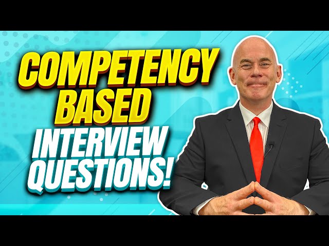 COMPETENCY-BASED Interview Questions and Answers! (STAR Technique & Sample Answers!)
