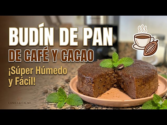 BUDÍN DE PAN de CAFÉ y CACAO: El postre más fácil, económico y delicioso que vas a probar