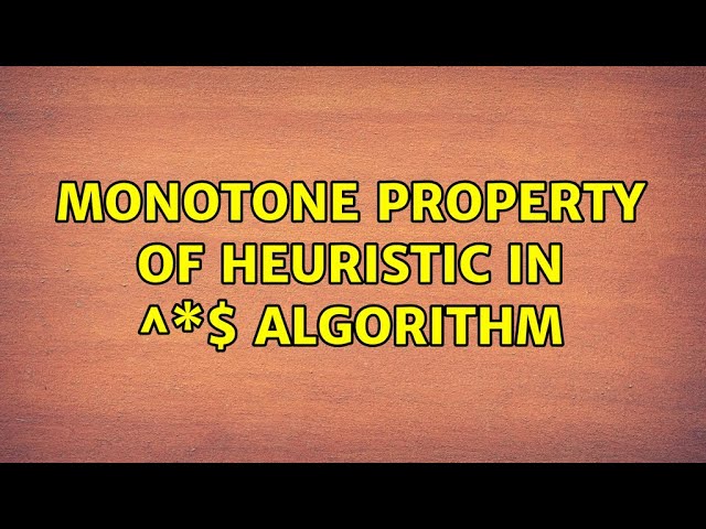 Monotone property of heuristic in $A^\*$ algorithm