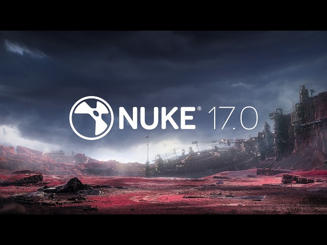 Nuke 17 | Features Overview
