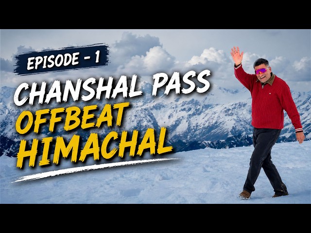 Ep 1 Theog to Dodra to Kwar | Chanshal Pass | Giri Ganga Origin Point | Offbeat Himachal Pradesh