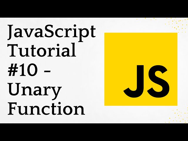 JavaScript Tutorial #10 - Unary Function