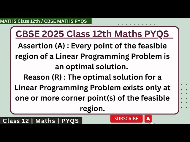 Assertion (A) : Every point of the feasible region of a Linear Programming Problem is an optimal so