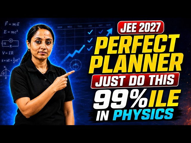 Perfect planner for JEE  2027 | for 99%ile in physics