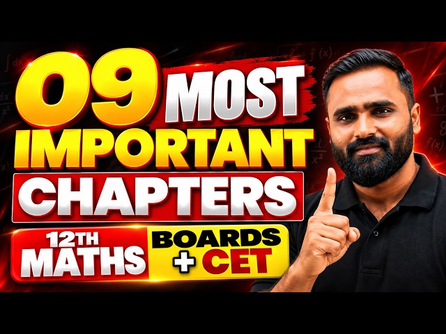 09 MOST IMPORTANT CHAPTERS 🔥 | Class 12th Maths Boards + MHTCET | Pradeep Giri Sir