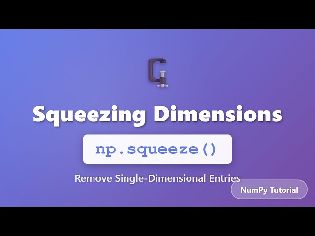 NumPy squeeze() Tutorial - Remove Single Dimensions from Arrays | Python Data Science