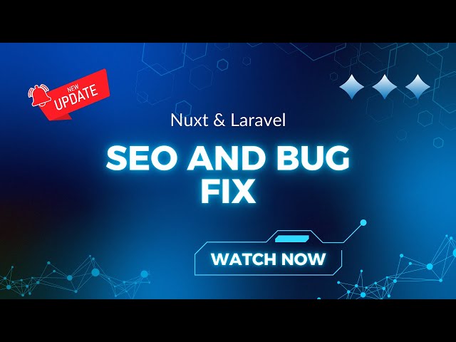 Nuxt & Laravel Update: SEO and Bug Fix