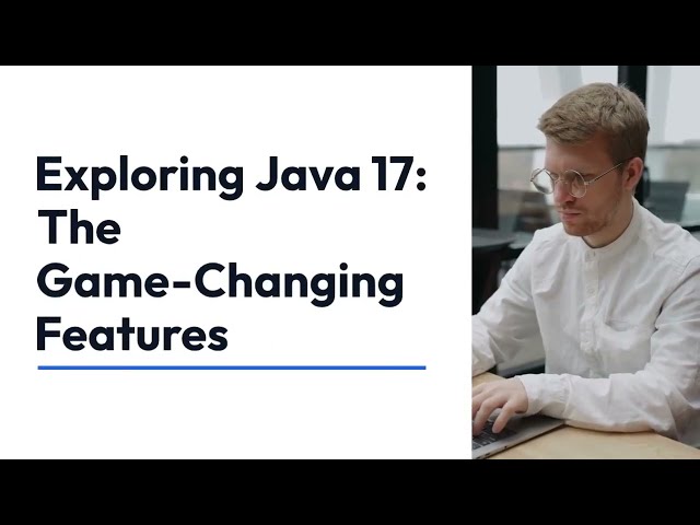 Java 17 Secrets Revealed: Must-Watch Features for Developers. Java 17 New Features.