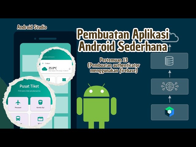 Pembuatan aplikasi android sederhana di pertemuan 13(Pembuatan authenticator menggunakan firebase)