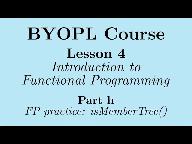 [BYOPL:L4h] Functional programming practice: designing and implementing the isMemberTree() function