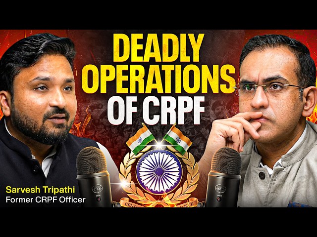 India’s Toughest Force? Deadly Encounters, Bravery & CRPF Ground Truth EXPOSED ft. Sarvesh Tripathi
