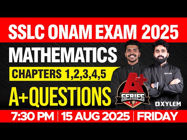 SSLC Maths Onam Exam | Chapters 1,2,3,4,5 - A+ Questions | Xylem SSLC