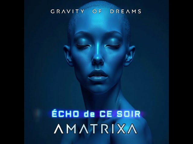 24.  Amatrixa -  Écho de Ce Soir (AUDIO)