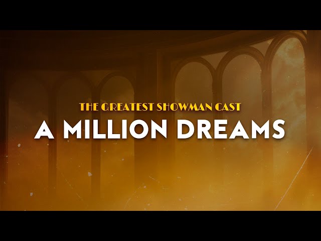 The Greatest Showman Cast - A Million Dreams | The Greatest Showman (Lyrics)