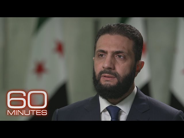 Syrian President Ahmed al-Sharaa: The 60 Minutes Interview