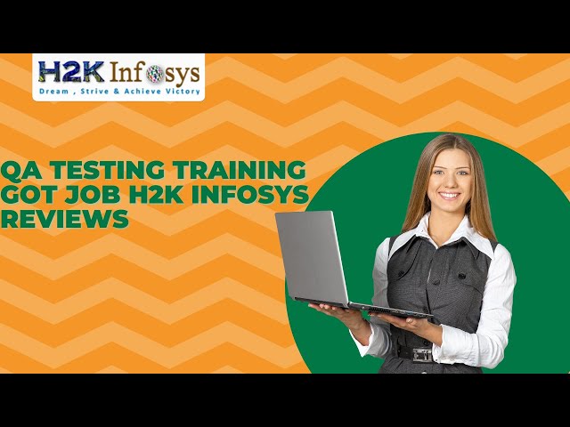 QA Testing training got job H2K Infosys Reviews | h2kinfosys google reviews | best Qa online testing