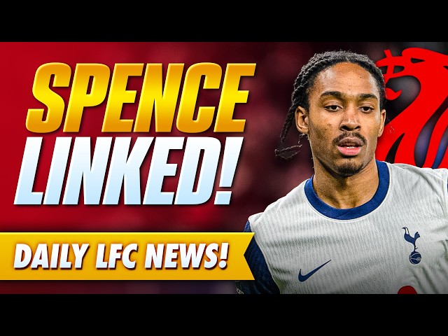 DJED SPENCE TO LIVERPOOL? Reds Linked With Spurs Fullback | Transfer News Update