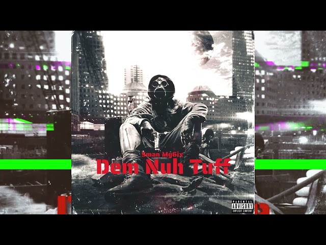 Sman Mg6ix - Dem Nuh Tuff (Official Audio)